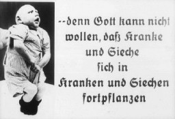자막이 있는 사진. 자막에는  “그러므로 신은 병들고 약한 자들의 자손을 퍼뜨리는 것을 원하실 수가 없는 것이다”라고 씌어 있다. 이 사진은 독일제3제국 선전 선동부가 안락사 프로그램에 대한 지지 여론을 조성하기 위해 제작한 영화의 한 장면을 캡쳐한 것이다.