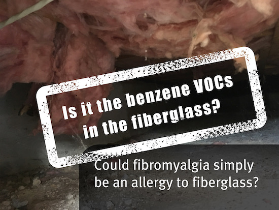 Pink fiberglass insulation hanging down from a basement crawl space with the words 'is it the benzene VOCs in the fiberglass? Could fibromyalgia simply be an allergy to fiberlass?''overlayed'