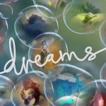 Dreams New Gameplay Footage Shows How You Can Create Cutscenes In game