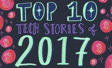 The top 10 tech stories of 2017