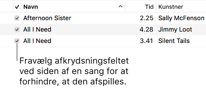 Oplysninger om sangoversigten i Musik med afkrydsningsfelter til venstre. Fravælg afkrydsningsfeltet ud for en sang for at undgå, at sangen bliver afspillet.