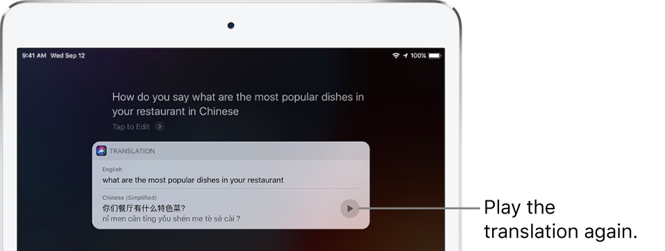 In response to the question “How do you say what are the most popular dishes in your restaurant in Chinese?” Siri displays a translation of the English phrase “what are the most popular dishes in your restaurant” into Chinese. A button to the right of the translation replays audio of the translation.