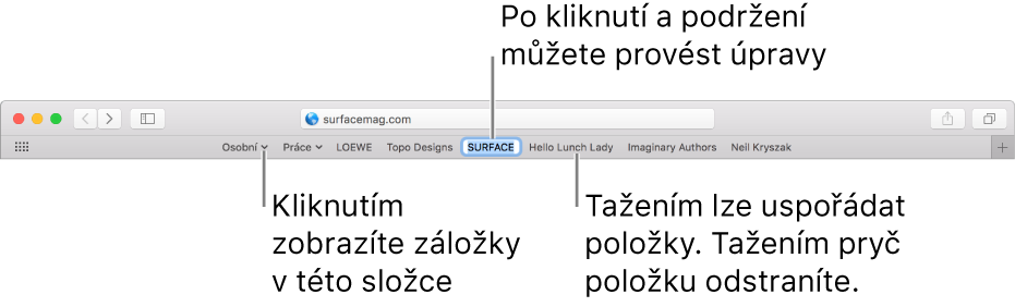 Řádek oblíbených položek se složkou záložek. Chcete‑li na řádku některou záložku nebo složku upravit, klikněte na ni a podržte ji. Chcete‑li přeuspořádat položky na panelu, přetáhněte je. Chcete‑li odstranit položku, přetáhněte ji mimo řádek.