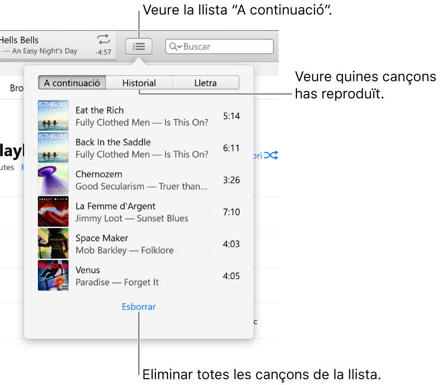 El botó “A continuació” a la cinta mostrant la llista “A continuació”. Pots veure el botó Historial per veure la llista “Reproduït anteriorment”. L’enllaç Esborrar a la part inferior de la llista “A continuació” s’utilitza per eliminar totes les cançons de la llista.