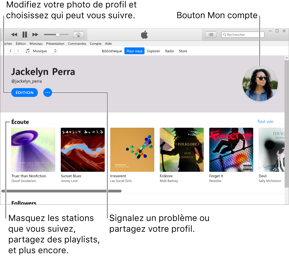 La page de profil dans Apple Music : Dans le coin supérieur gauche, sous votre nom, cliquez sur Modifier pour modifier votre profil ou votre photo et choisir qui peut vous suivre. À droite de Modifier, cliquez sur le bouton Plus pour signaler un problème ou partager votre profil. Dans le coin supérieur droit se trouve le bouton « Mon compte ». Sous l’en-tête Écoute se trouvent tous les albums que vous écoutez. Vous pouvez cliquer sur le bouton Plus pour masquer les stations que vous écoutez, partager des playlists, etc.