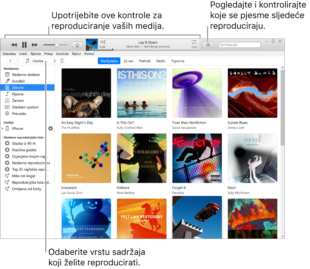 Glavni prozor iTunes medijateke: U navigatoru odaberite vrstu medija za reprodukciju (kao što je Glazba). Koristite kontrole u baneru na vrhu za reprodukciju svojih medija, te koristite skočni izbornik Sljedeće na redu s desne strane kako biste medijateku prikazali na različite načine.