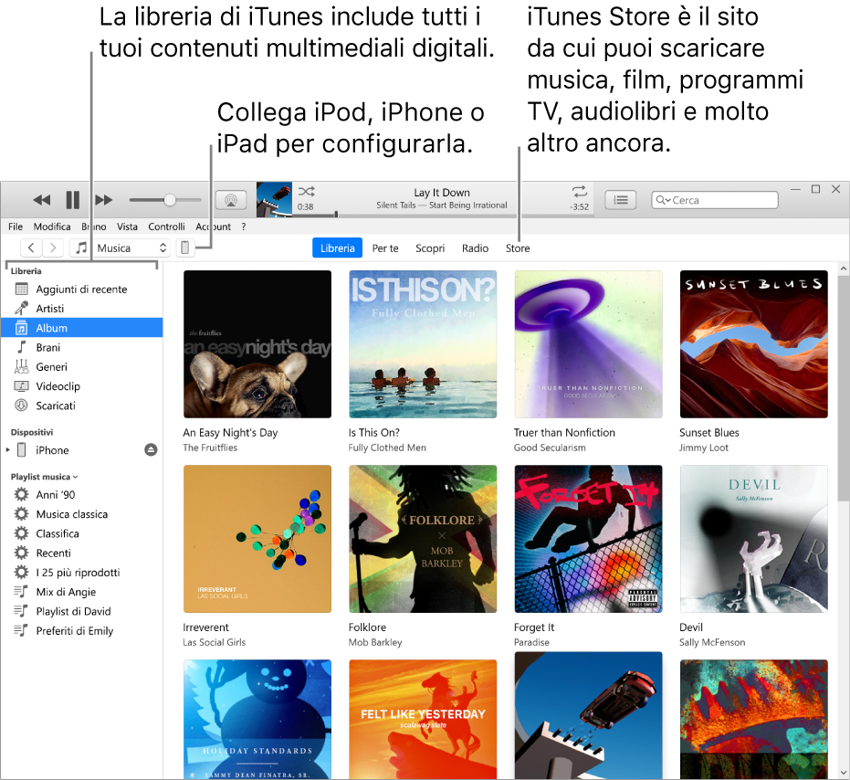 Vista della finestra di iTunes: la finestra di iTunes ha due pannelli. Sulla sinistra c'è la barra laterale Libreria che contiene tutti i file multimediali digitali. Sulla destra, nell'aria più ampia del contenuto, puoi visualizzare una selezione degli elementi che ti interessano. Ad esempio, puoi sfogliare la tua libreria o la pagina “Per te”, cercare nuova musica e nuovi video di iTunes oppure visitare iTunes Store per scaricare musica, film, programmi TV, audiolibri e altro ancora. Nella parte superiore destra della barra laterale Libreria c'è il pulsante del dispositivo che indica che iPhone, iPad o iPod sono collegati al PC.