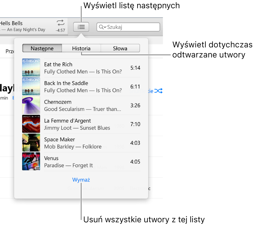 Przycisk listy Następne na banerze pokazuje listę Następne. Możesz wyświetlić przycisk Historia i obejrzeć listę ostatnio odtwarzanych rzeczy Łącze Wymaż na górze listy Następne służy do usuwania wszystkich utworów z listy.