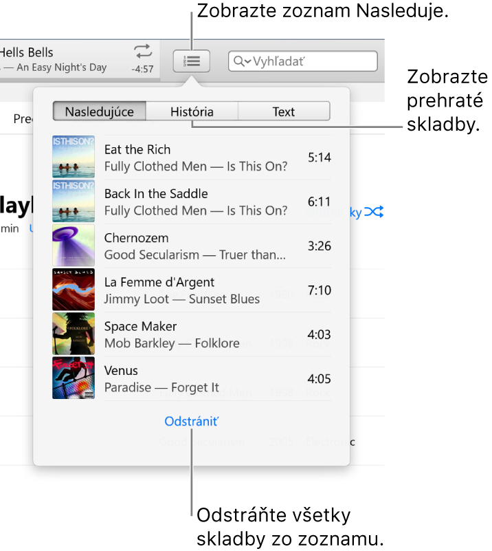 Tlačidlo Nasleduje na banneri zobrazujúce zoznam Nasledujúce. Môžete si zobraziť tlačidlo História a prezrieť si zoznam Predtým hrané. Odkaz Vyčistiť v spodnej časti zoznamu Nasledujúce sa používa na odstránenie všetkých skladieb zo zoznamu.