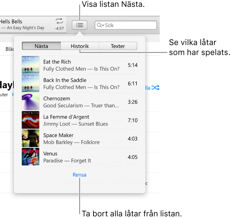 Knappen Nästa i banderollen visar listan Nästa. På knappen Historik visas listan Tidigare spelat. Länken Rensa, längst ned i listan Nästa, används till att ta bort alla låtar från listan.