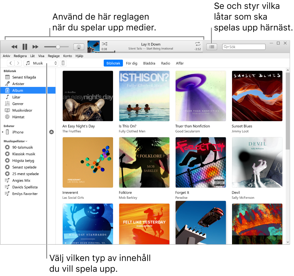 Huvudfönstret i iTunes-biblioteket: Välj typ av media som du vill spela upp i navigeraren (t.ex. Musik). Använd reglagen i banderollen överst till att spela upp det du valt, och använd popupmenyn Nästa till höger till att visa biblioteket på olika sätt.