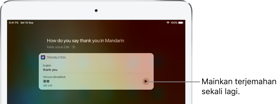 Untuk membalas pertanyaan “Bagaimana menyebut Terima Kasih dalam bahasa Mandarin?”, Siri memaparkan terjemahan frasa Inggeris “thank you” ke dalam Mandarin. Butang di bahagian kanan terjemahan memainkan semula audio terjemahan.