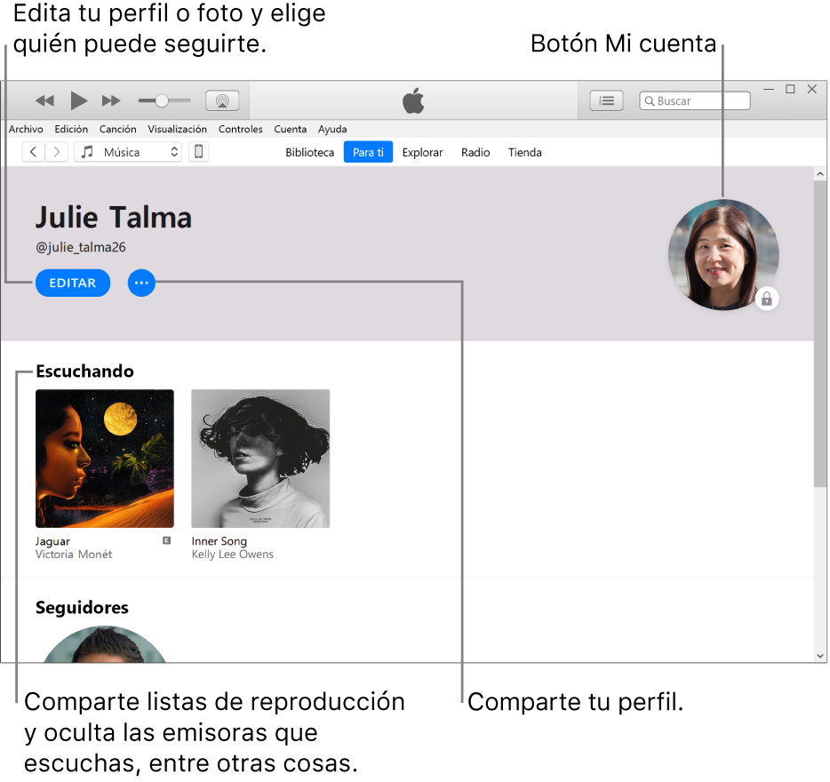 La página de perfil en Apple Music: En la esquina superior izquierda, debajo de tu nombre, haz clic en Editar para editar tu perfil o tu foto, y selecciona quién puede seguirte. A la derecha de Editar, haz clic en el botón Más para indicar algún problema que puedas tener o para compartir tu perfil. En al esquina superior derecha se encuentra el botón “Mi cuenta”. Debajo de la cabecera Reproduciendo, se encuentran todos los álbumes que escuchas; puedes hacer clic en el botón del menú Más para ocultar las emisoras que escuchas o compartir listas de reproducción, por ejemplo.