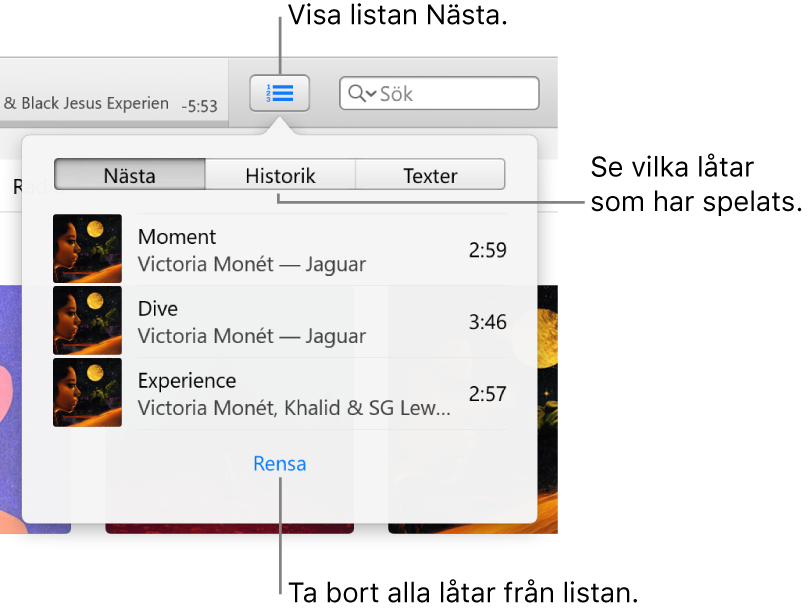 Knappen Nästa i banderollen visar listan Nästa. På knappen Historik visas listan Tidigare spelat. Länken Rensa, längst ned i listan Nästa, används till att ta bort alla låtar från listan.
