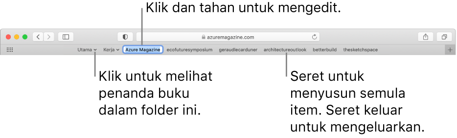 Bar Kegemaran dengan beberapa penanda buku dan folder penanda buku dalamnya. Untuk mengedit penanda buku atau folder dalam bar, klik dan tahannya. Untuk menyusun semula item dalam bar, seret item. Untuk mengalih keluar item, seretkannya jauh dari bar.