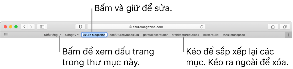 Thanh Ưa thích với một vài dấu trang và một thư mục các dấu trang trên thanh đó. Để sửa dấu trang hoặc thư mục trong thanh, hãy bấm và giữ mục đó. Để sắp xếp lại các mục trong thanh, kéo các mục. Để xóa mục, kéo mục ra khỏi thanh.