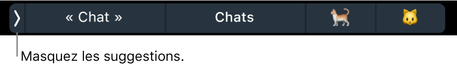 Suggestions affichant des mots et des Emoji, ainsi que le bouton à gauche permettant de masquer les suggestions.