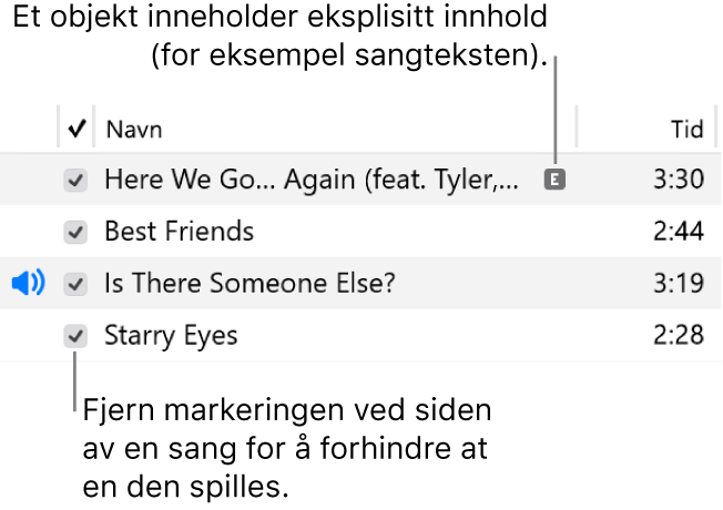 Utsnitt av Sanger-visning av musikk, med avkrysningsruter til venstre og et eksplisittikon for den første sangen (noe som betyr at den har innhold av eksplisitt natur, for eksempel sangteksten). Fjern markeringen i avkrysningsruten ved siden av en sang for å hindre avspilling.