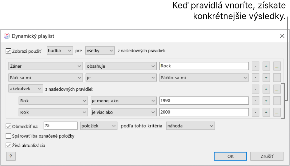 Okno dynamického playlistu: Ak chcete získať konkrétnejšie výsledky, pomocou tlačidla Vnoriť umiestneného vpravo vytvorte ďalšie, vnorené pravidlá.