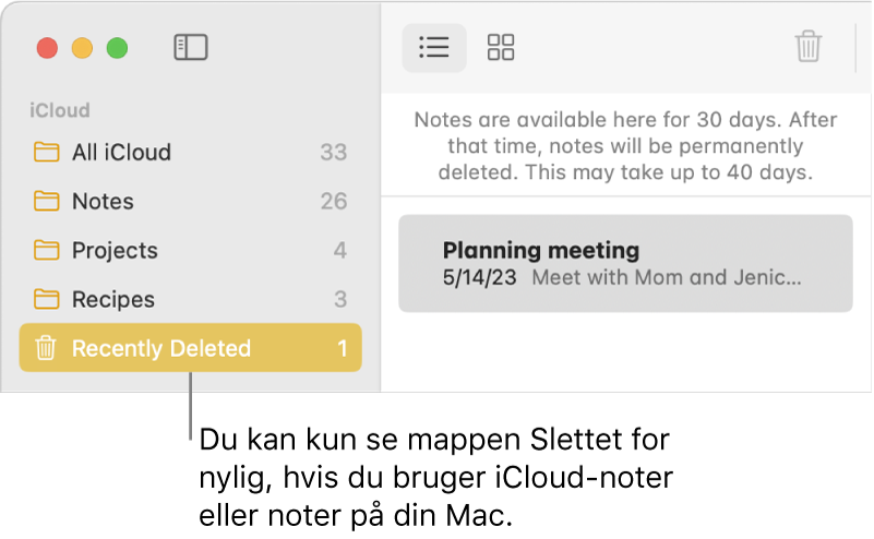 Vinduet Noter med mappen Slettet for nylig i indholdsoversigten og en note, der er slettet for nylig. Du kan kun se mappen Slettet for nylig, hvis du bruger iCloud-noter eller noter på din Mac.