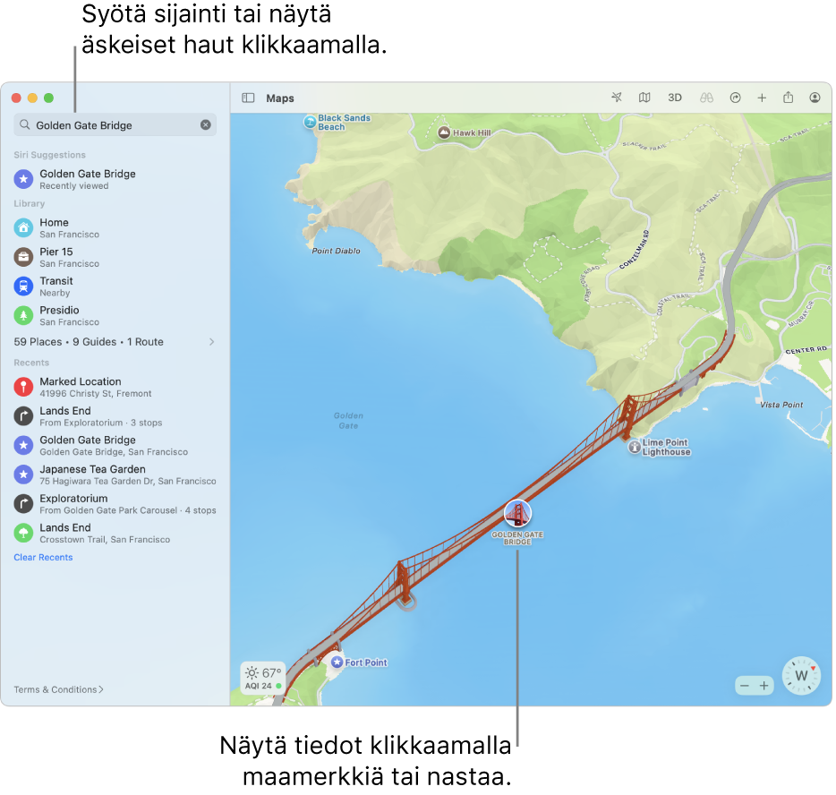 Syötä sijainti hakukenttään tai näytä äskeiset haut klikkaamalla hakukenttää. Näytä tiedot klikkaamalla maamerkkiä tai nastaa.