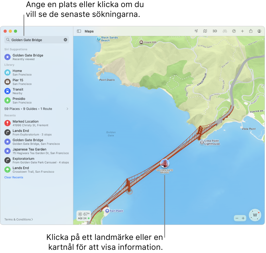 Skriv in en plats i sökfältet, eller klicka om du vill visa de senaste sökningarna. Klicka på ett landmärke eller en kartnål så visas mer information.