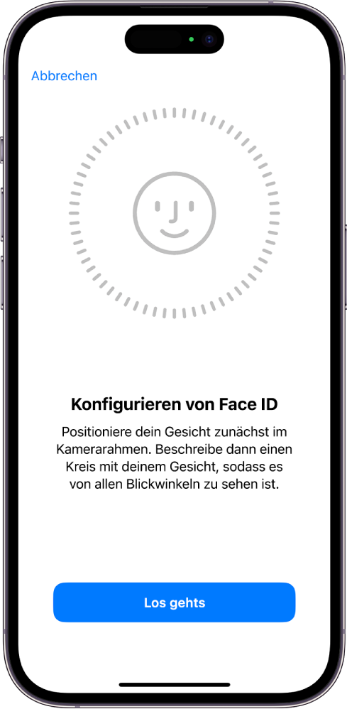 Der Konfigurationsbildschirm für die Face ID-Erkennung. Auf dem Bildschirm ist ein Gesicht zu sehen, das von einem Kreis umgeben ist. Der Text unter dem Gesicht weist den:die Benutzer:in an, den Kopf langsam zu bewegen, um den Kreis zu schließen.