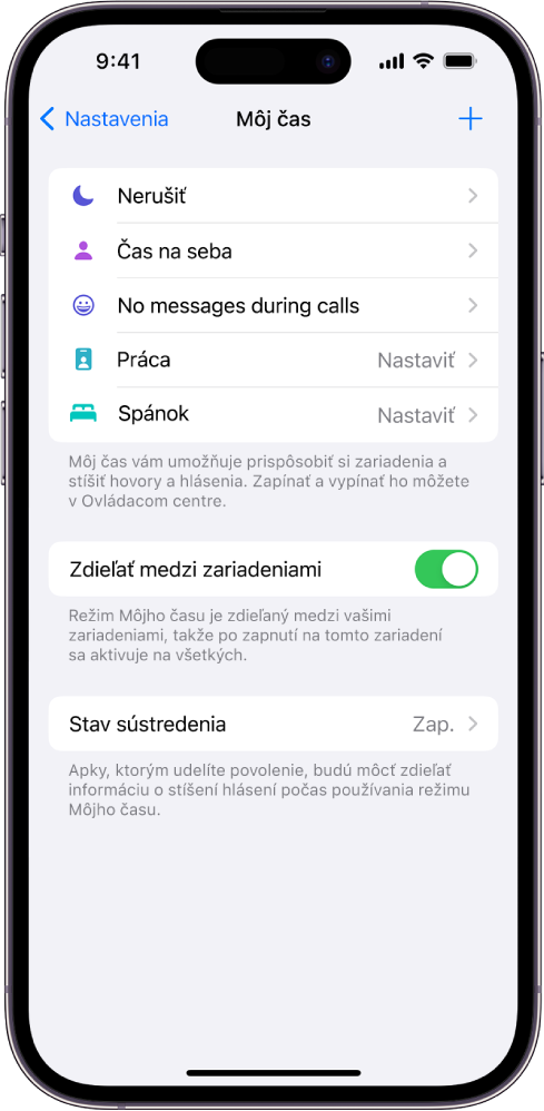 Obrazovka s piatimi preddefinovanými možnosťami Môjho času: Nerušiť, Žiadne správy počas hovorov, Spánok, Čas na seba a Práca. Zapnutá je možnosť Zdieľať medzi zariadeniami, čo vám umožňuje používať rovnaké nastavenia režimu Môjho času na všetkých Apple zariadeniach.