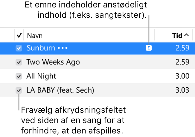 Oplysninger om sangoversigten i Musik med afkrydsningsfelter til venstre og symbolet for anstødeligt indhold ved den første sang (indikerer, at der f.eks. er anstødeligt indhold i sangteksten). Fravælg afkrydsningsfeltet ud for en sang for at undgå, at sangen bliver afspillet.