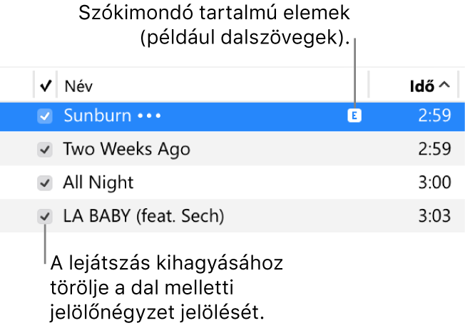 A Dalok nézet részletei a Zene appban, jelölőnégyzetekkel és az első dal szókimondó tartalom szimbólumával (ezzel jelölve, hogy szókimondó tartalommal rendelkezik, például a dalszöveg) a bal oldalon. A lejátszás kihagyásához törölje a dal melletti jelölőnégyzet jelölését.