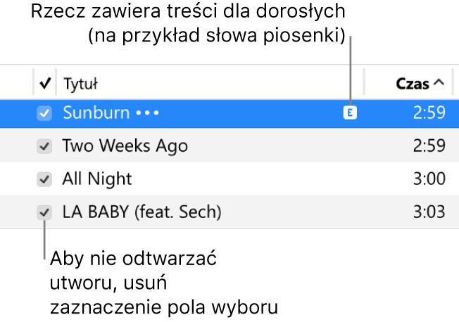 Fragment widoku utworów w kategorii Muzyka z widocznymi polami wyboru (po lewej stronie), oraz symbol informujący o treści dla dorosłych przy pierwszym utworze (wskazuje, że zawiera treści dla dorosłych, na przykład słowa utworu). Jeśli utwór nie ma być odtwarzany, należy usunąć zaznaczenie jego pola wyboru.