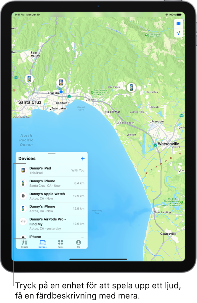 Skärmen Hitta med listan Enheter. I listan finns bland annat iPad för Daniel, iPhone för Daniel, Apple Watch för Daniel och AirPods Pro för Daniel. Deras platser visas på en karta, nära Santa Cruz.
