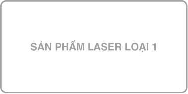 Nhãn ghi “Sản phẩm laser loại 1”.