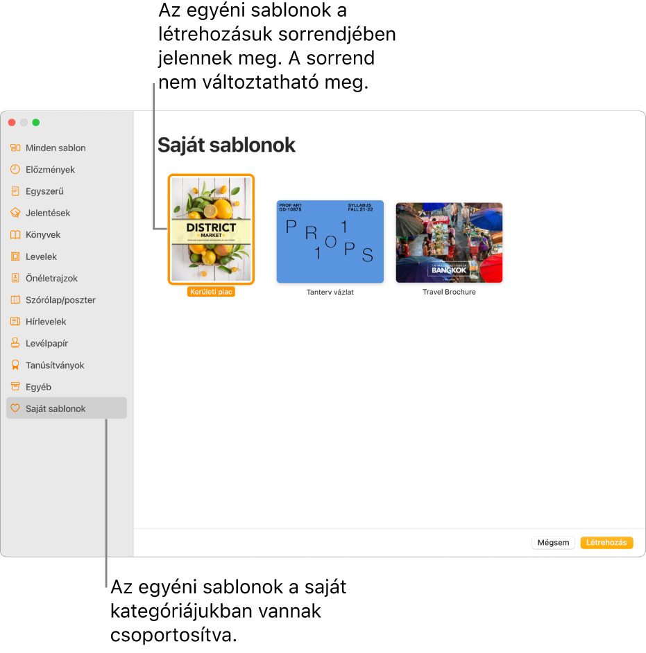 A sablonválasztó a bal oldalon utolsóként látható Saját sablonok kategóriával. Az egyéni sablonok a létrehozásuk sorrendjében jelennek meg, és nem lehet azokat átrendezni.