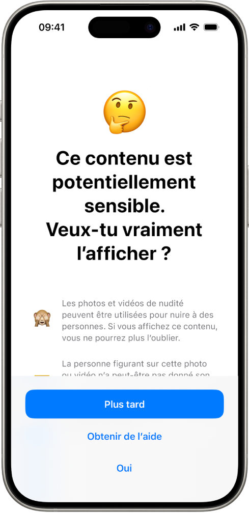 L’écran « Avert. de contenu sensible » avertissant de la possibilité de corps nus dans une image. Trois boutons répondant à la question « Voulez-vous vraiment l’afficher ? » se trouvent en bas de l’écran. Ces boutons sont : Plus tard, Obtenir de l’aide et Oui.