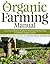 The Organic Farming Manual: A Comprehensive Guide to Starting and Running a Certified Organic Farm