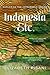 Indonesia, Etc: Exploring the Improbable Nation