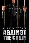 Against the Grain by Charlie Cochet