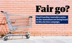 In our Fair Go? series, Guardian Australia is giving a voice to the voiceless. These are the stories of the people politicians don’t want to talk about this election.