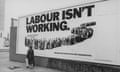 The famous billboard, run by the agency Saatchi &amp; Saatchi for the Conservative 1979 general election campaign.