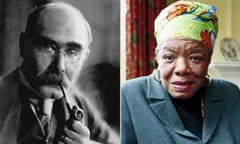 Rudyard Kipling and Maya Angelou.