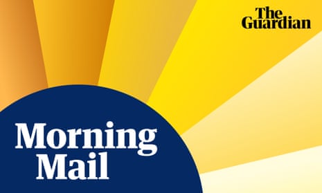 Sign up for the Morning Mail email newsletter, Guardian Australia’s free daily AM news briefing.
