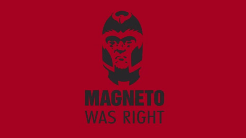 magneto was right slogan