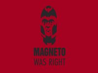 magneto was right slogan