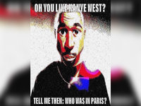 deep fried pic of Kanye West and the caption "Oh you like Kanye West? Tell me then who was in Paris?"