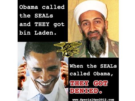 Obama called the SEALs and THEY got bin Laden. When the SEALs called Obama THEY GOT DENLED www.Special0ps2012.com