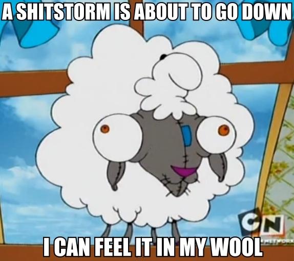 A SHITSTORMIS ABOUT TO GO DOWN CN ICAN FEELITIN MYWOOL