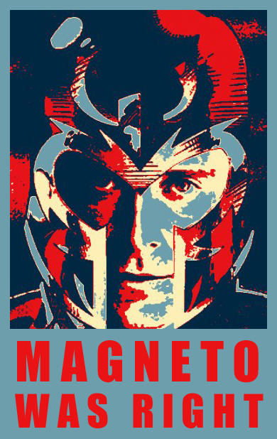 MAGNETO WAS RIGHT