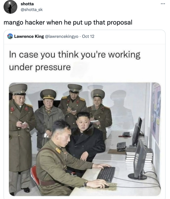 shotta @shotta_sk mango hacker when he put up that proposal Lawrence King @lawrencekingyo · Oct 12 In case you think you're working under pressure ...