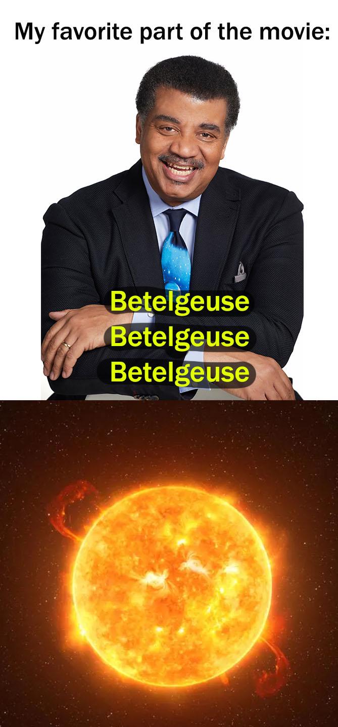 My favorite part of the movie: Betelgeuse Betelgeuse Betelgeuse